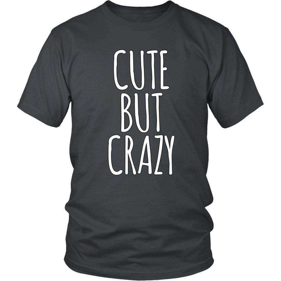 Cute But Crazy Hilarious T-Shirt - GreatGiftItems.com