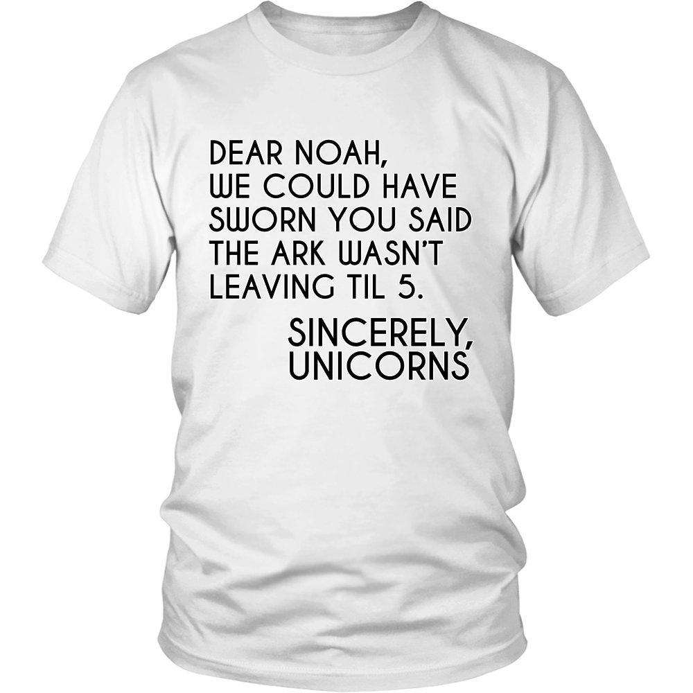 Dear Noah We Could Have Sworn You Said The Ark Wasn't Leaving Till 5 Sincerely Unicorns - GreatGiftItems.com
