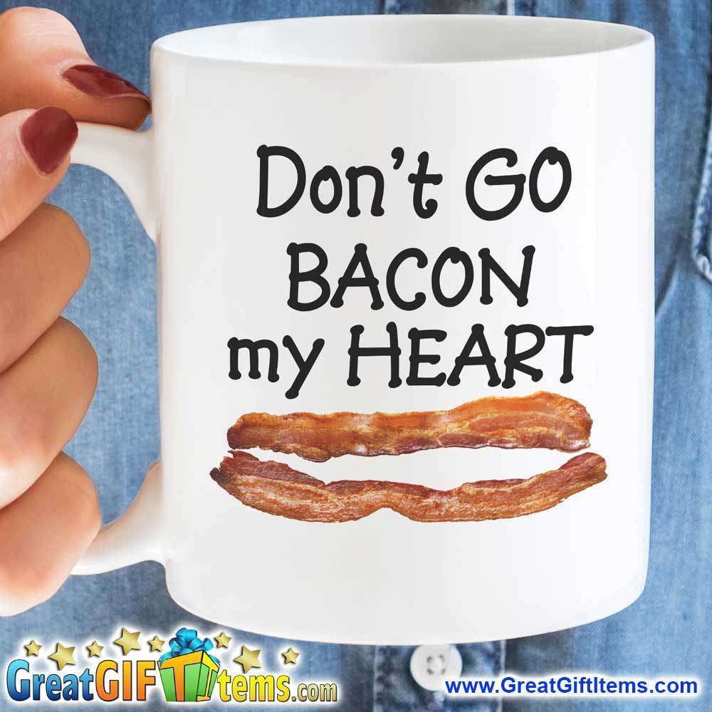 Don't Go Bacon My Heart Funny Coffee Mug - GreatGiftItems.com