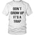 Don't Grow Up It's A Trap - GreatGiftItems.com