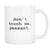 Don't Touch Me Peasant Cool Coffee Mug - GreatGiftItems.com