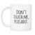 Don't Touch Me Peasant Cute Coffee Mug - GreatGiftItems.com
