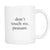 Don't Touch Me Peasant Funny Coffee Mugs - GreatGiftItems.com