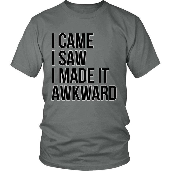 I Came I Saw I Made It Awkward - GreatGiftItems.com