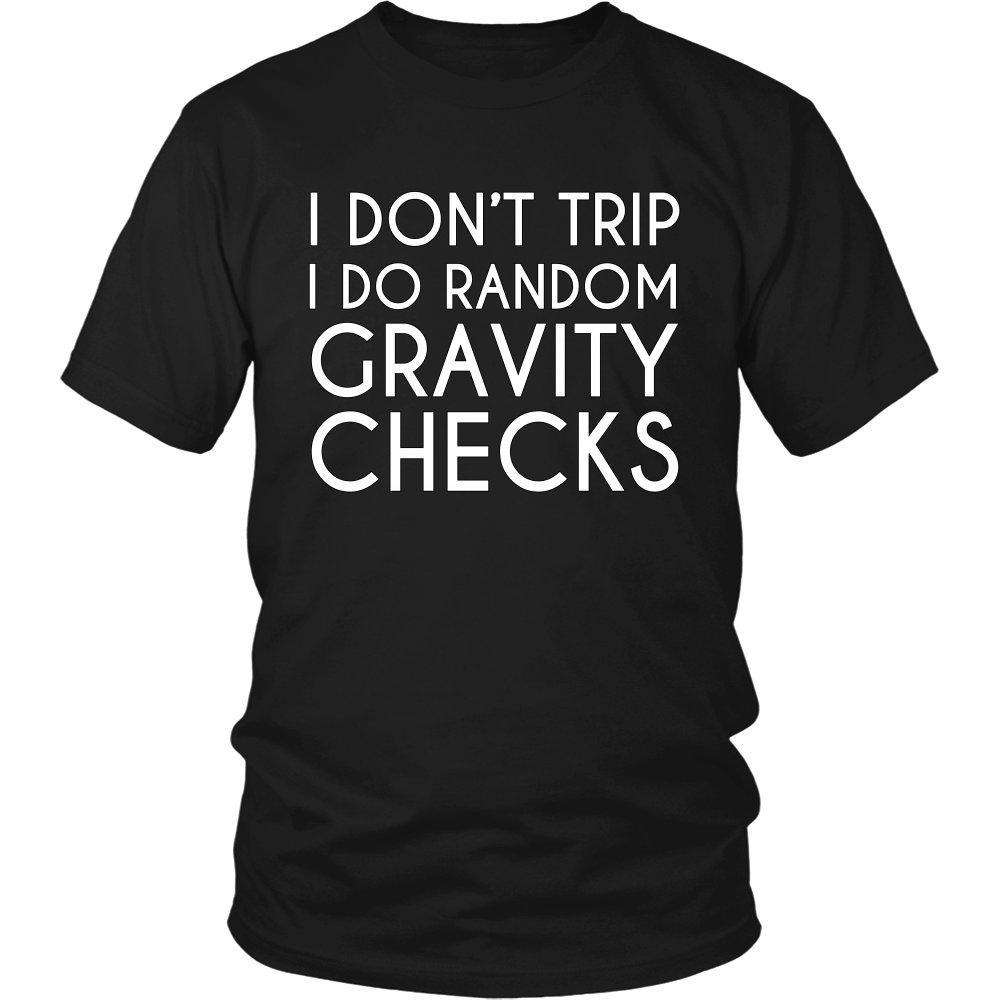 I Don't Trip I Do Random Gravity Checks - GreatGiftItems.com
