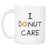 I Donut Care Funny Coffee Mug - GreatGiftItems.com