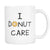 I Donut Care Funny Coffee Mug - GreatGiftItems.com