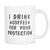 I Drink Coffee For Your Protection Coffee Mug - GreatGiftItems.com