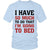 I Have So Much To Do That I Am Going To Bed - GreatGiftItems.com