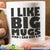 I Like Big Mugs And I Can Not Lie - GreatGiftItems.com
