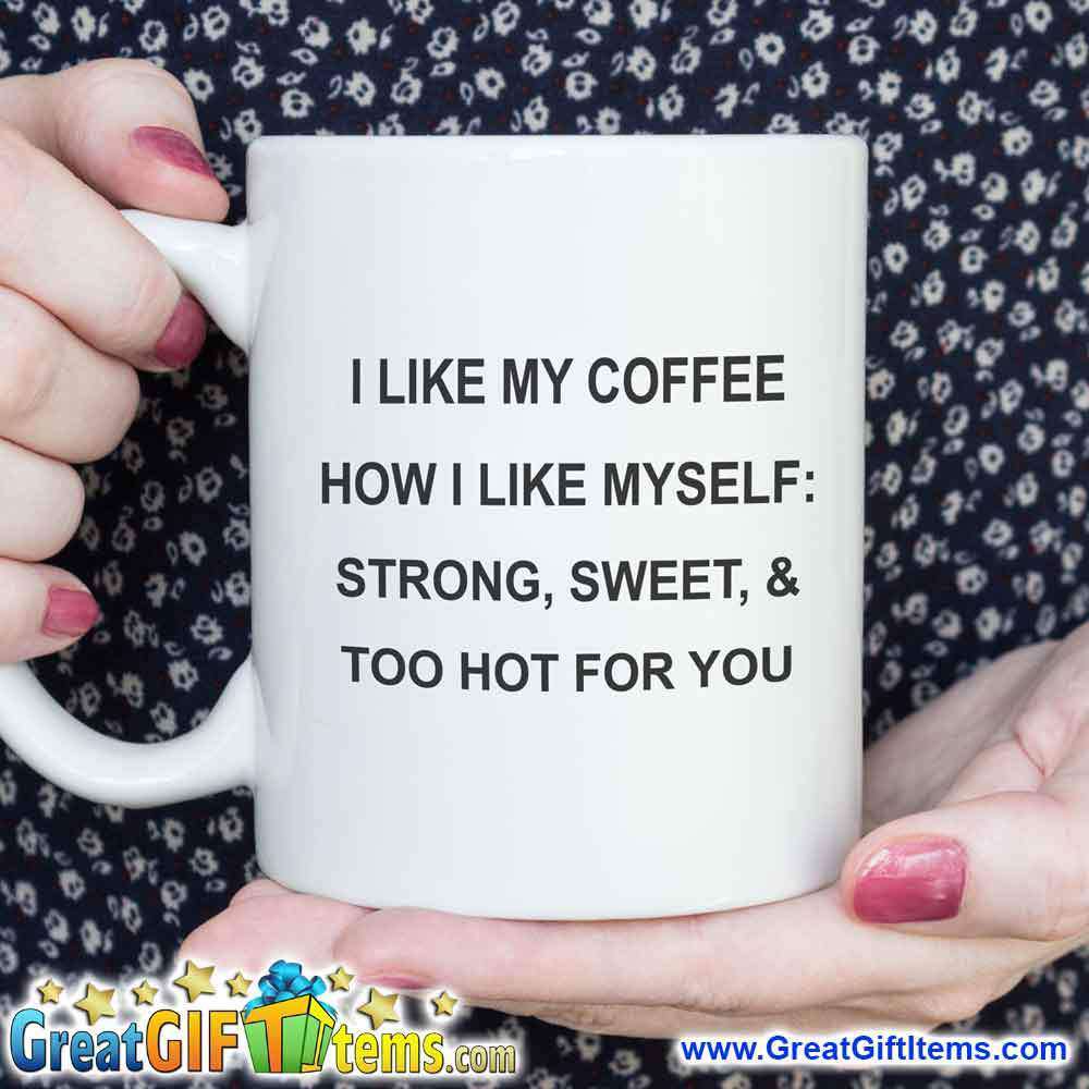 https://www.greatgiftitems.com/cdn/shop/products/i-like-my-coffee-how-i-like-myself-strong-sweet-too-hot-for-you-2.jpg?v=1567486315