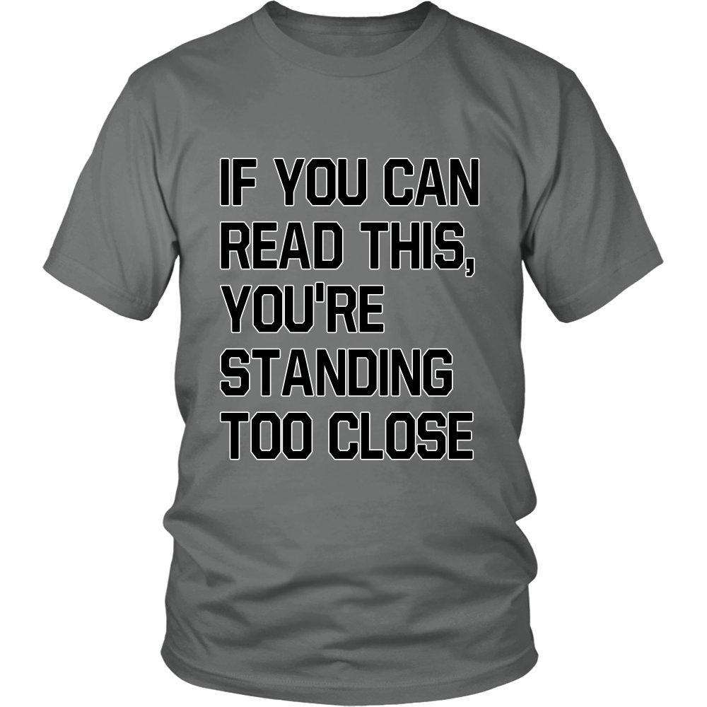 If You Can Read This You Are Standing Too Close - GreatGiftItems.com