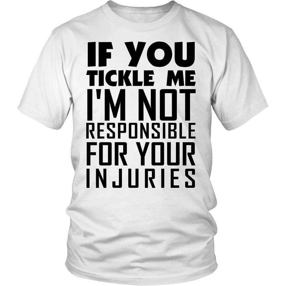 If You Tickle Me I'M Not Responsible For Your Injuries - GreatGiftItems.com
