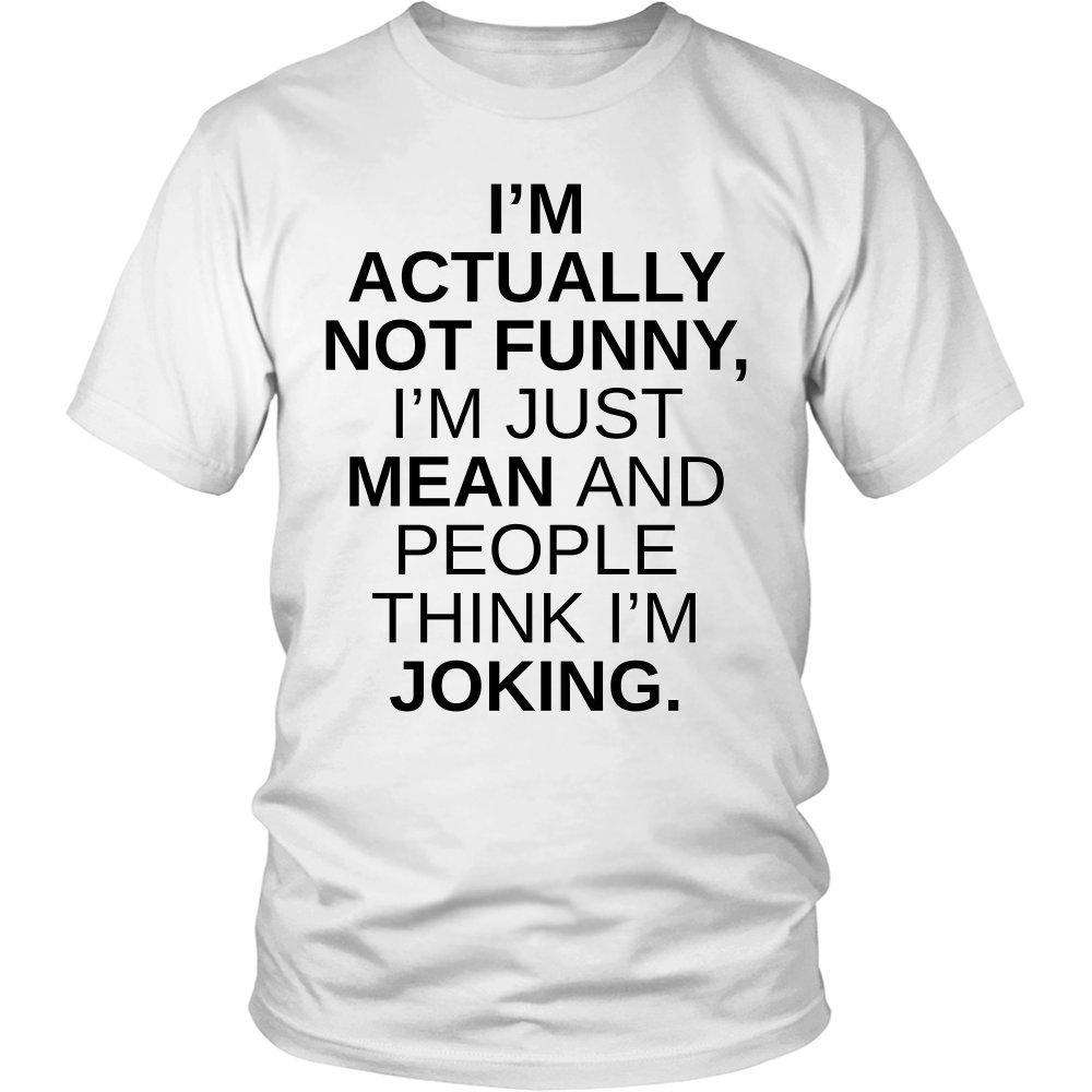 I'm Actually Not Funny I'm Just Mean And People Think I'm Joking - GreatGiftItems.com