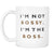 I'm Not Bossy I'm The Boss Awesome Coffee Mug - GreatGiftItems.com