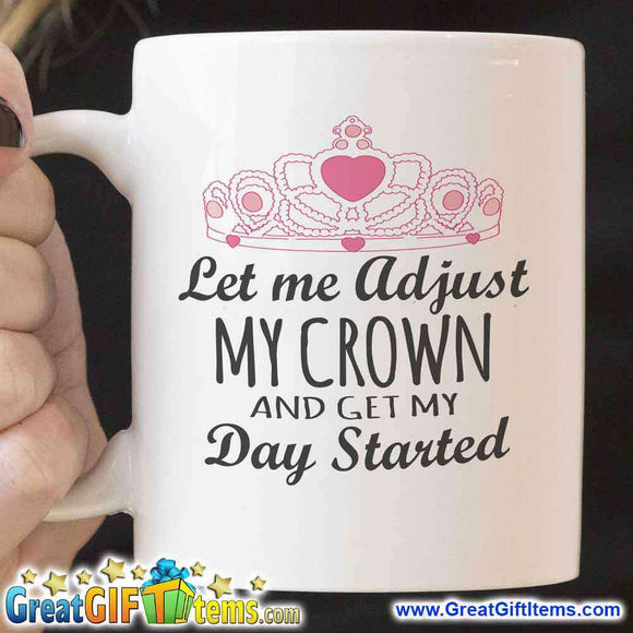 Let Me Adjust My Crown And Get My Day Started