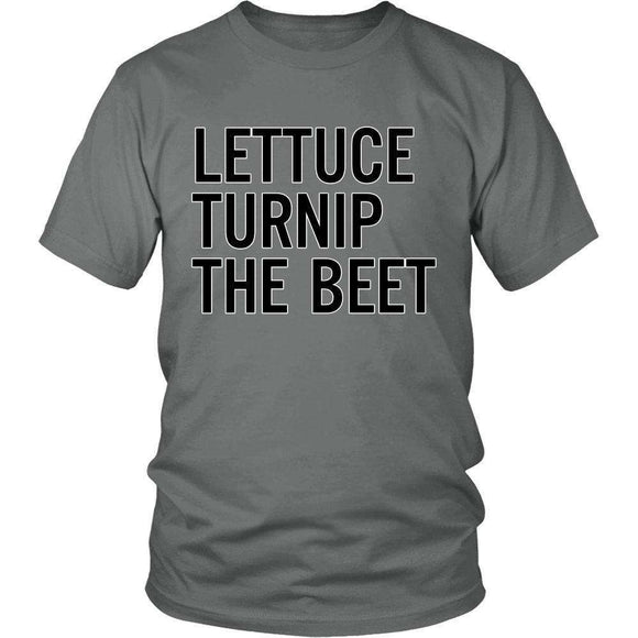 Lettuce Turnip The Beet Funny T-Shirt