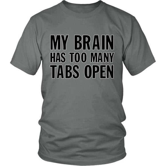 My Brain Has Too Many Tabs Open Hilarious T-Shirt