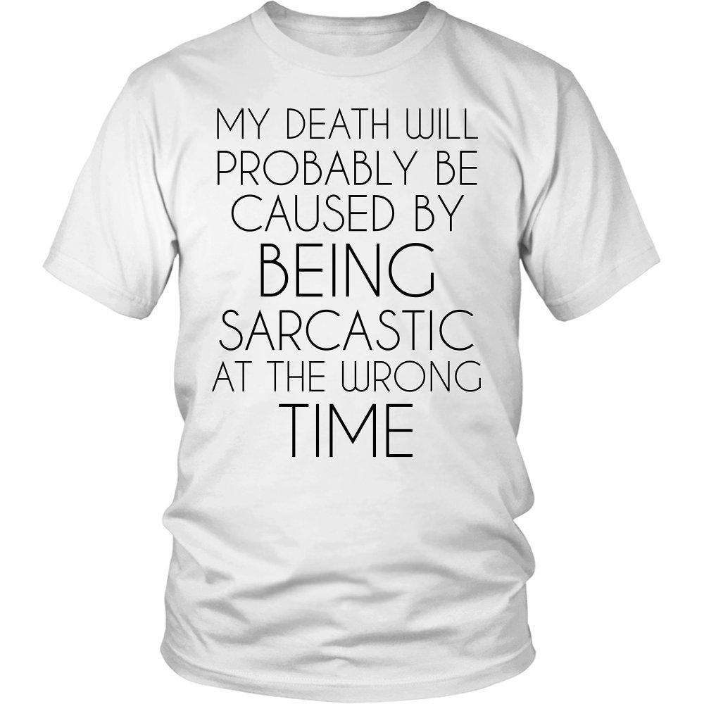My Death Will Probably Be Caused By Being Sarcastic At The Wrong Time