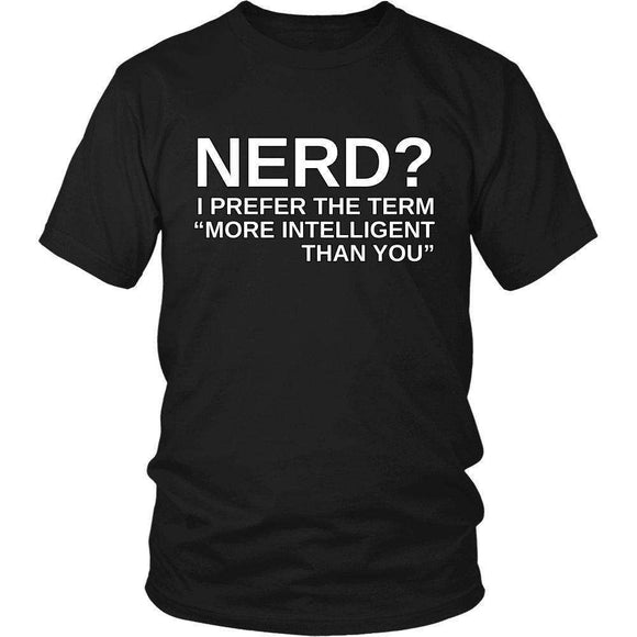 NERD? I Prefer The Term More Intelligent Than You