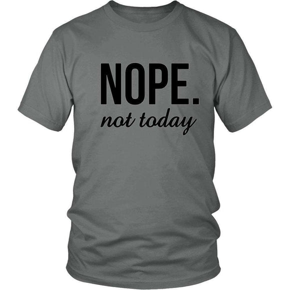 Nope Not Today Cool T-Shirts